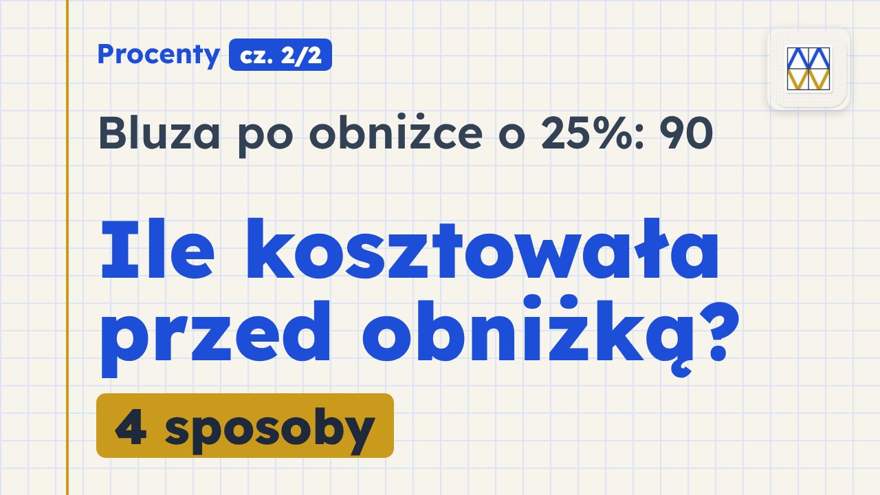 Kadr z filmu: Zadania z procentami: podwyżka i obniżka o 10% oraz cena przed obniżką
